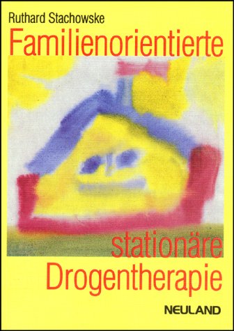 Familienorientierte stationäre Drogentherapie: Das ganzheitliche Konzept des D.-Bachmann-Hauses "Therapeutische Gemeinschaft Wilschenbruch" Psychology