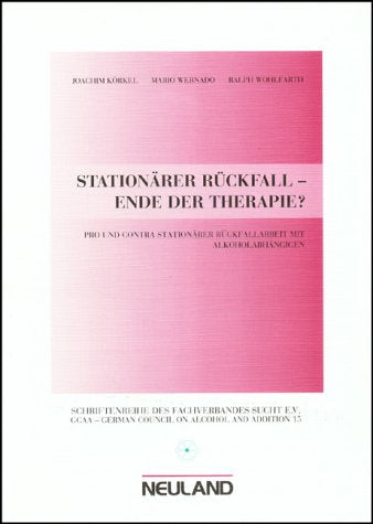 Stationärer Rückfall - Ende der Therapie?: Pro und contra stationärer Rückfallarbeit mit Alkoholabhängigen Social Sciences