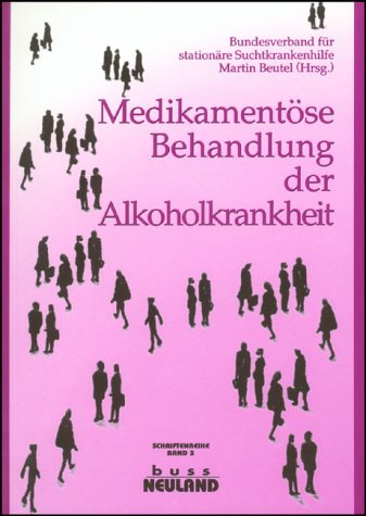 Medikamentöse Behandlung der Alkoholkrankheit - Beutel, Martin book