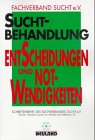 Suchtbehandlung, Entscheidungen und Notwendigkeiten: Hrsg. v. Fachverband Sucht Politics & History
