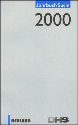 Jahrbuch Sucht: 2000: Hrsg. v. d. Dtsch. Hauptstelle gegen d. Suchtgefahren Medicine