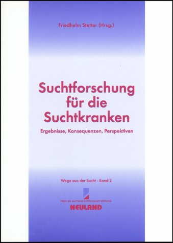 Suchtforschung für die Suchtkranken: Ergebnisse, Konsequenzen, Perspektiven Medicine