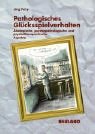 Pathologisches Glücksspielverhalten: Ätiologische, psychopathologische und psychotherapeutische Aspekte Psychology