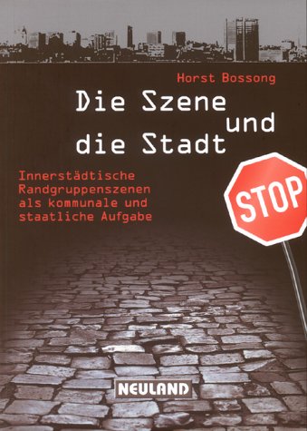 Die Szene und die Stadt: Innerstädtische Randgruppenszenen als kommunale und staatliche Aufgabe Law
