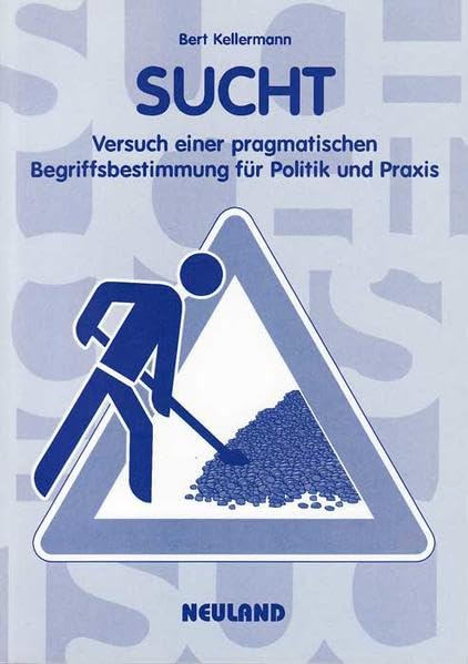 Sucht: Versuch einer pragmatischen Begriffsbestimmung für Politik und Praxis Law