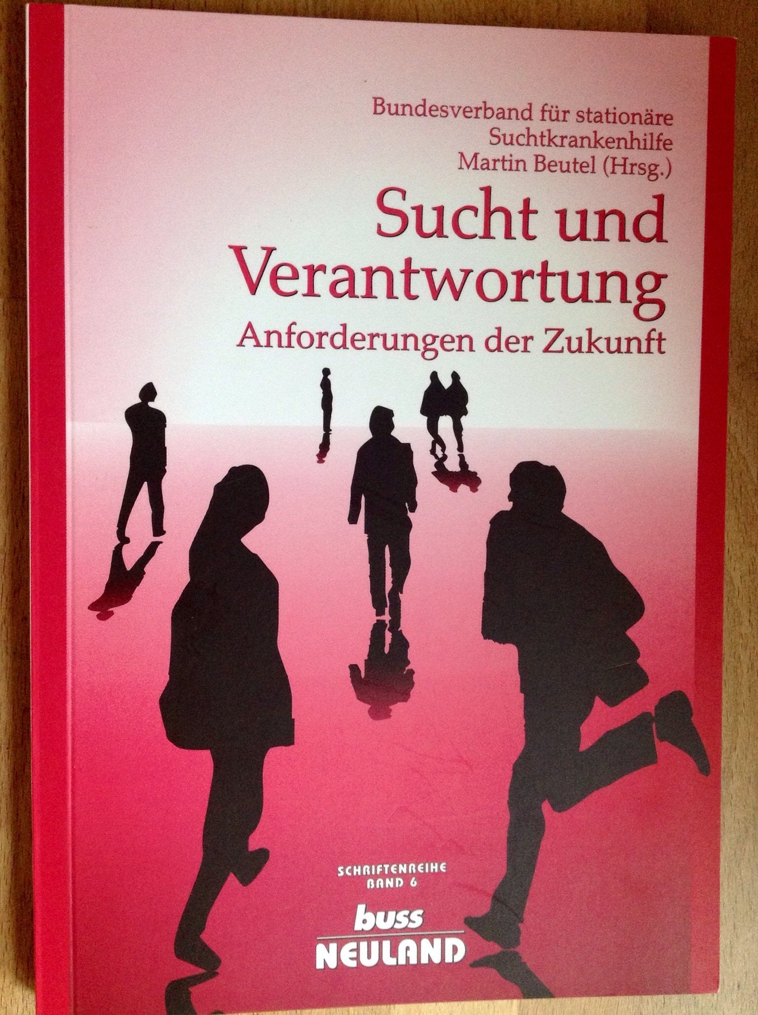 Sucht und Verantwortung: Anforderungen der Zukunft (buss-Schriftenreihe) Medicine