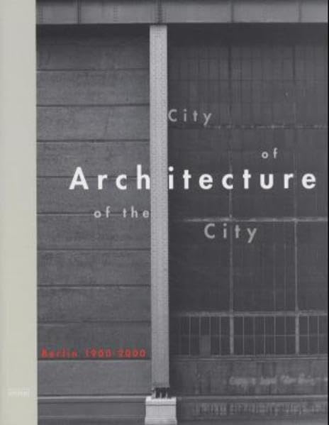City of Architecture - Architecture of the City. Berlin 1900-2000: Englische Ausgabe Film, Art & Culture