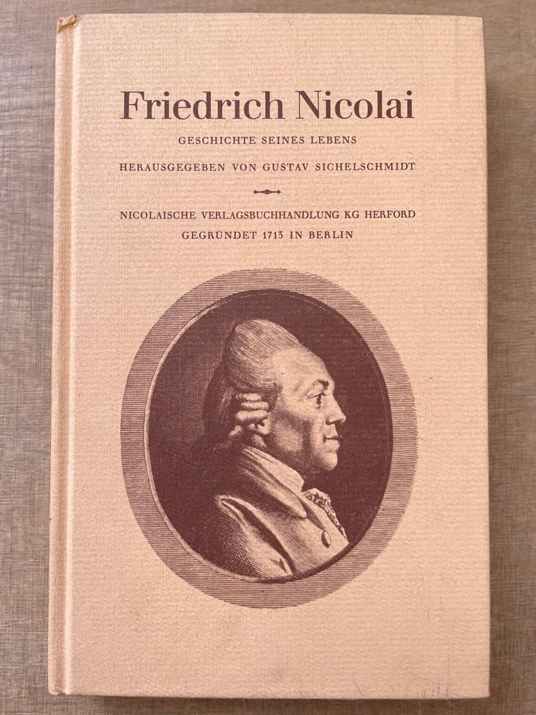Friedrich Nicolai: Geschichte seines Lebens Memories