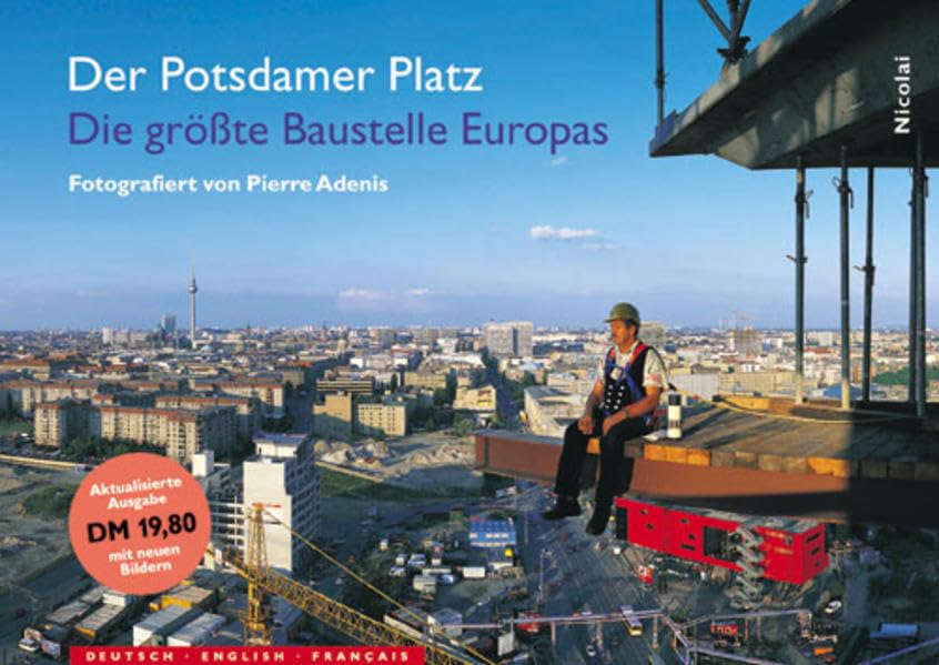 Der Potsdamer Platz: Die grösste Baustelle Europas Architecture