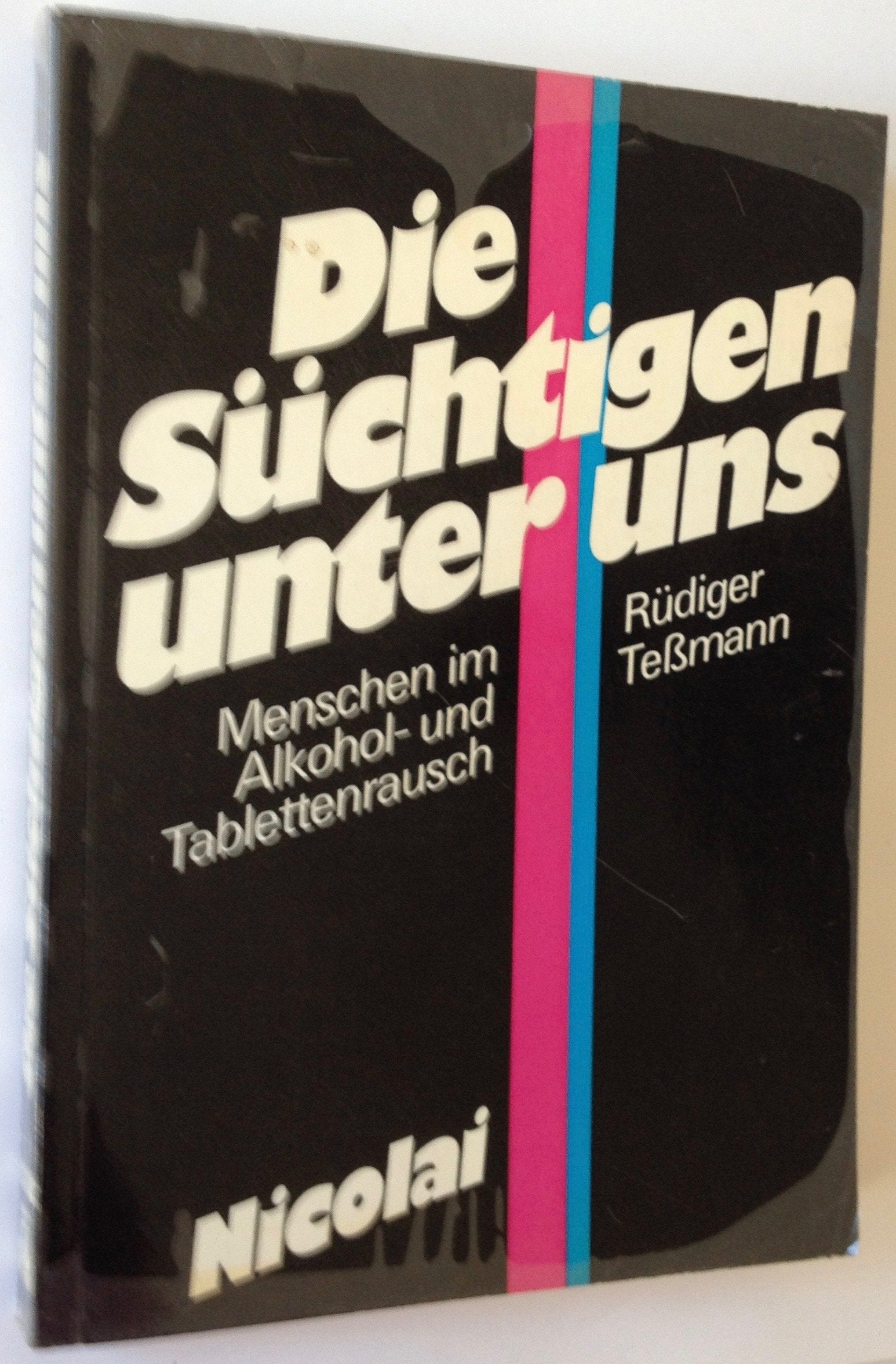 Die Süchtigen unter uns: Menschen im Alkohol- und Tablettenrausch Social Sciences