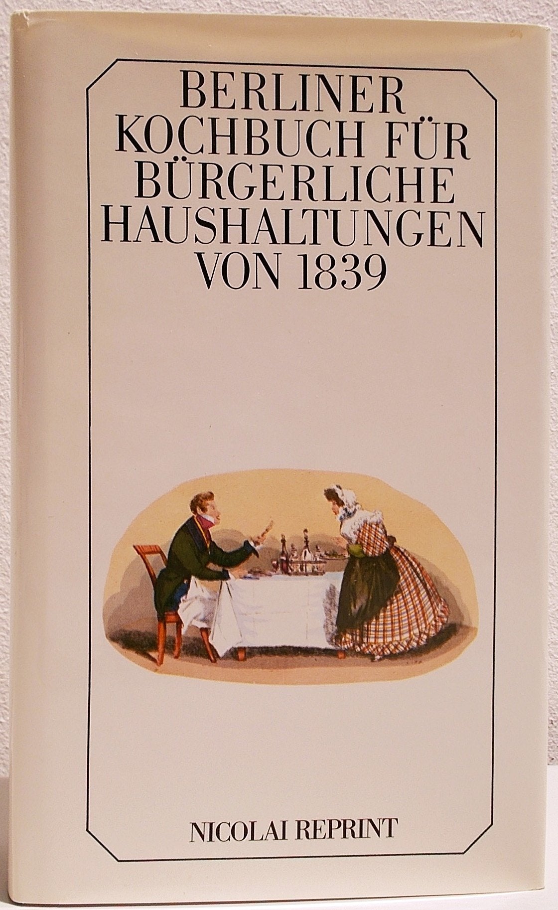 Berliner Kochbuch für bürgerliche Haushaltungen 1839 book