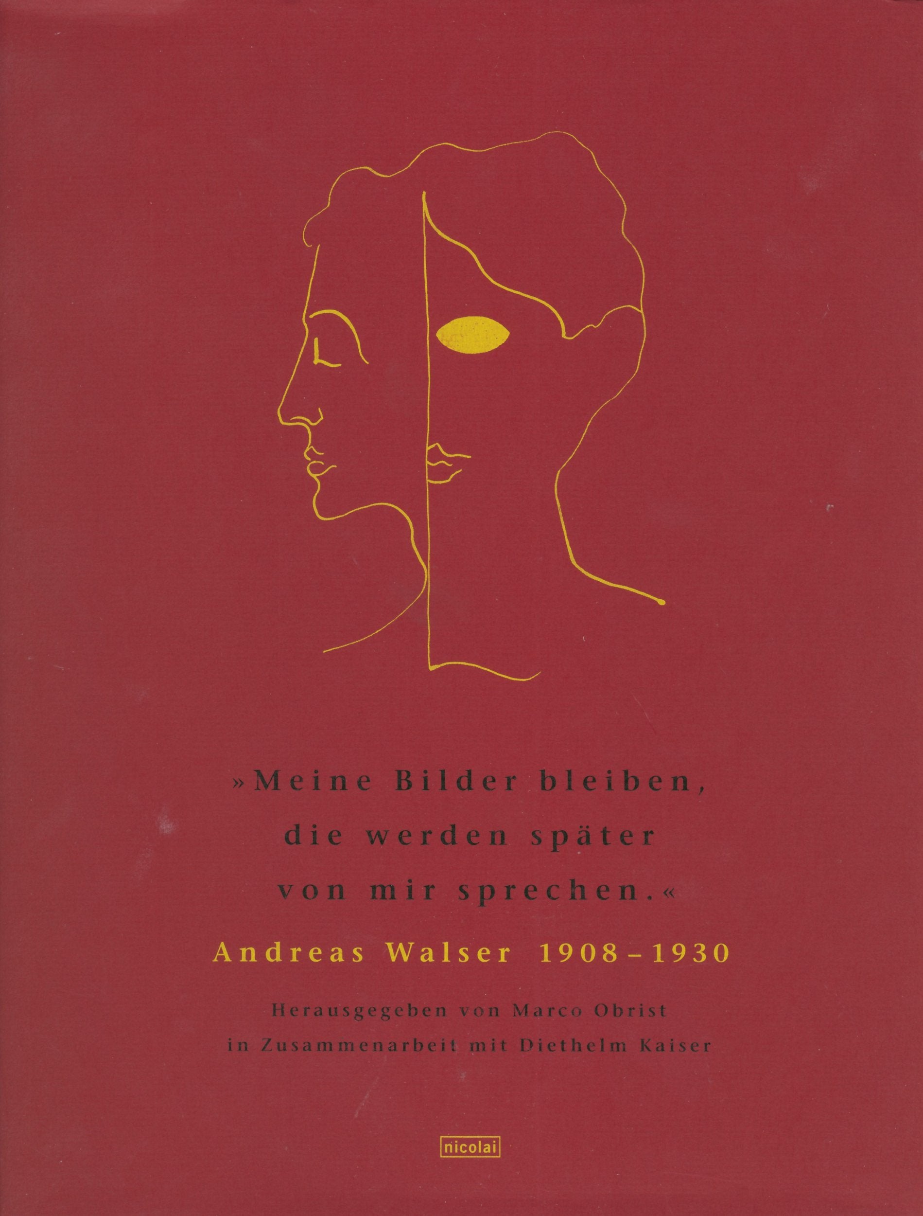 Meine Bilder bleiben, die werden später von mir sprechen: Andreas Walser 1908 - 1930 Film, Art & Culture