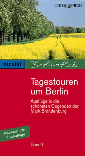 Tagestouren um Berlin. Ausflüge in die schönsten Gegenden der Mark Brandenburg: Tagestouren um Berlin, Bd.1: Band 1 Leisure, Home & Garden