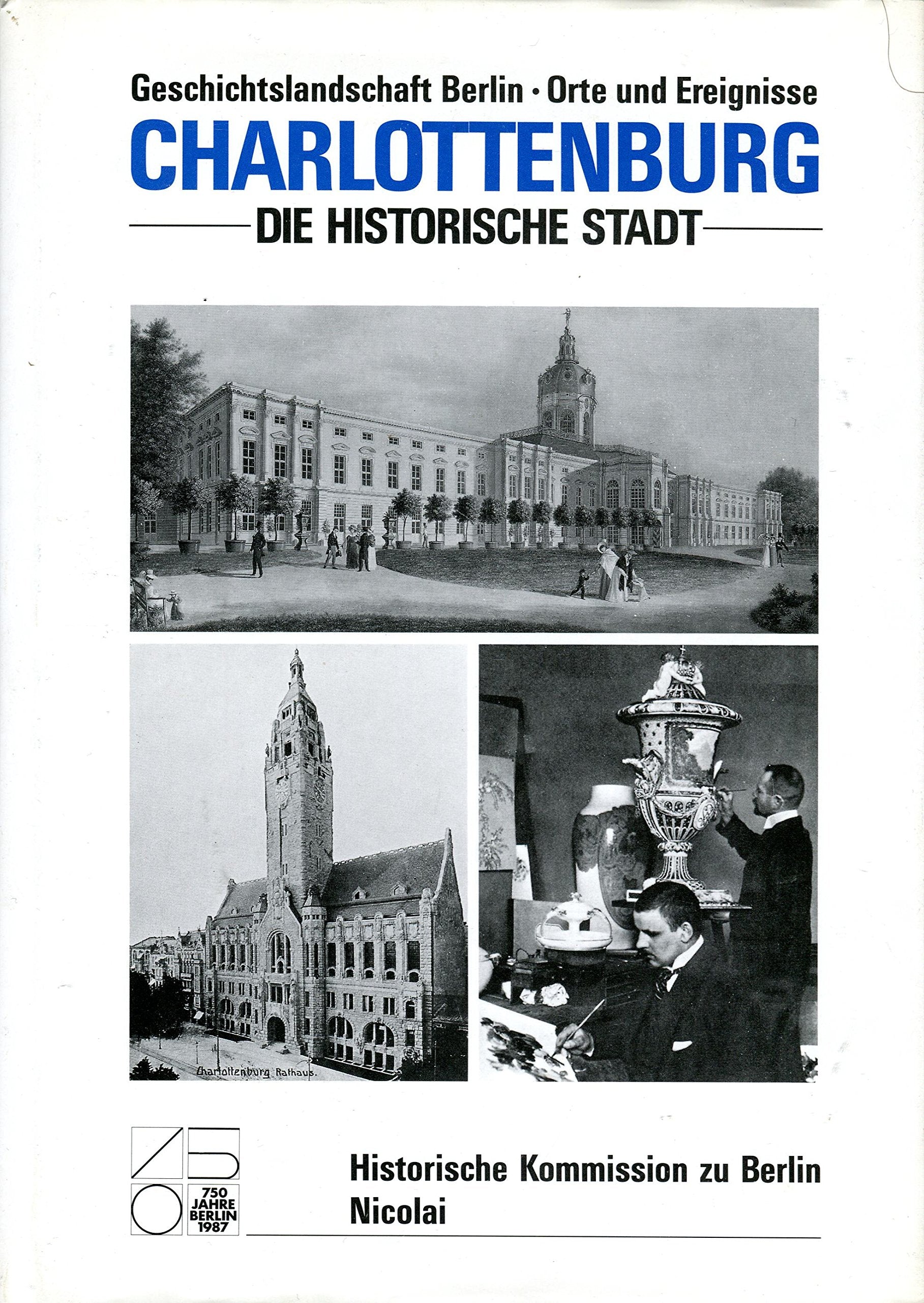 Geschichtslandschaft Berlin. Orte und Ereignisse. Band 1: Charlottenburg, Teil 1: Die historische Stadt Architecture