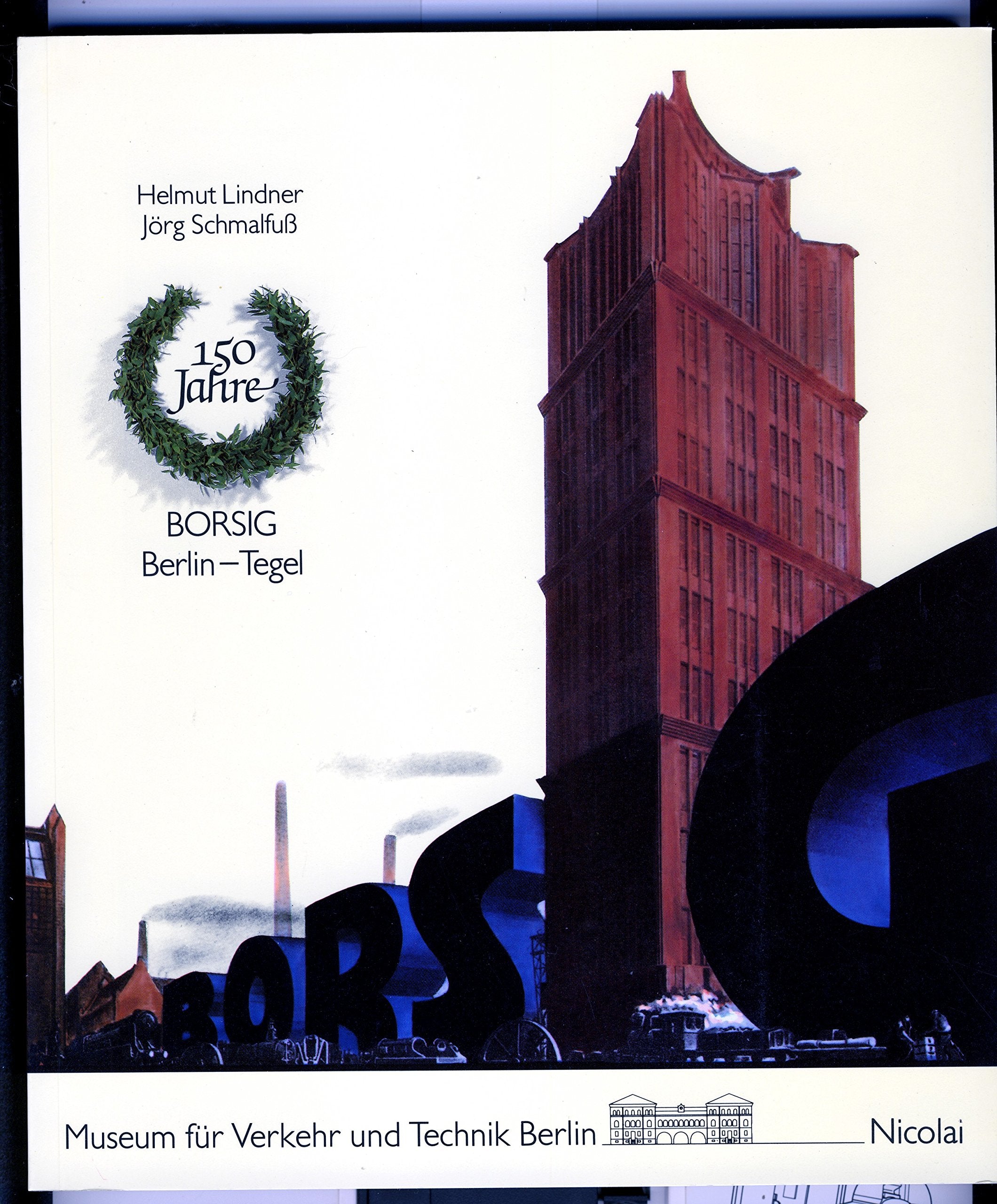 150 Jahre Borsig Berlin-Tegel (Berliner Beiträge zur Technikgeschichte und Industriekultur) Books