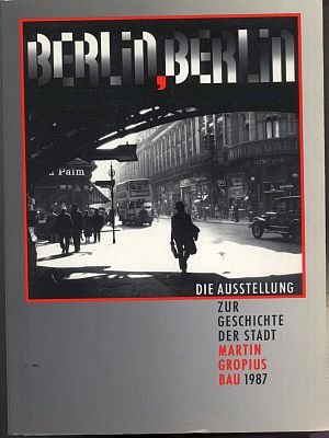 Berlin - Berlin: Katalog zur zentralen historischen Ausstellung Berlins im Martin-Gropius-Bau Film, Art & Culture