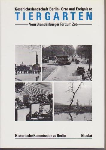 Geschichtslandschaft Berlin. Orte und Ereignisse. Band 2: Tiergarten, Teil 1: Vom Brandenburger Tor zum Zoo Books