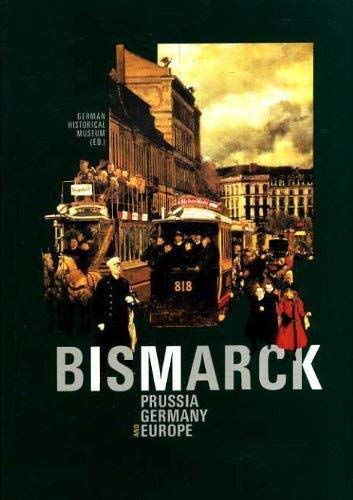 Bismarck - Prussia, Germany and Europe German history