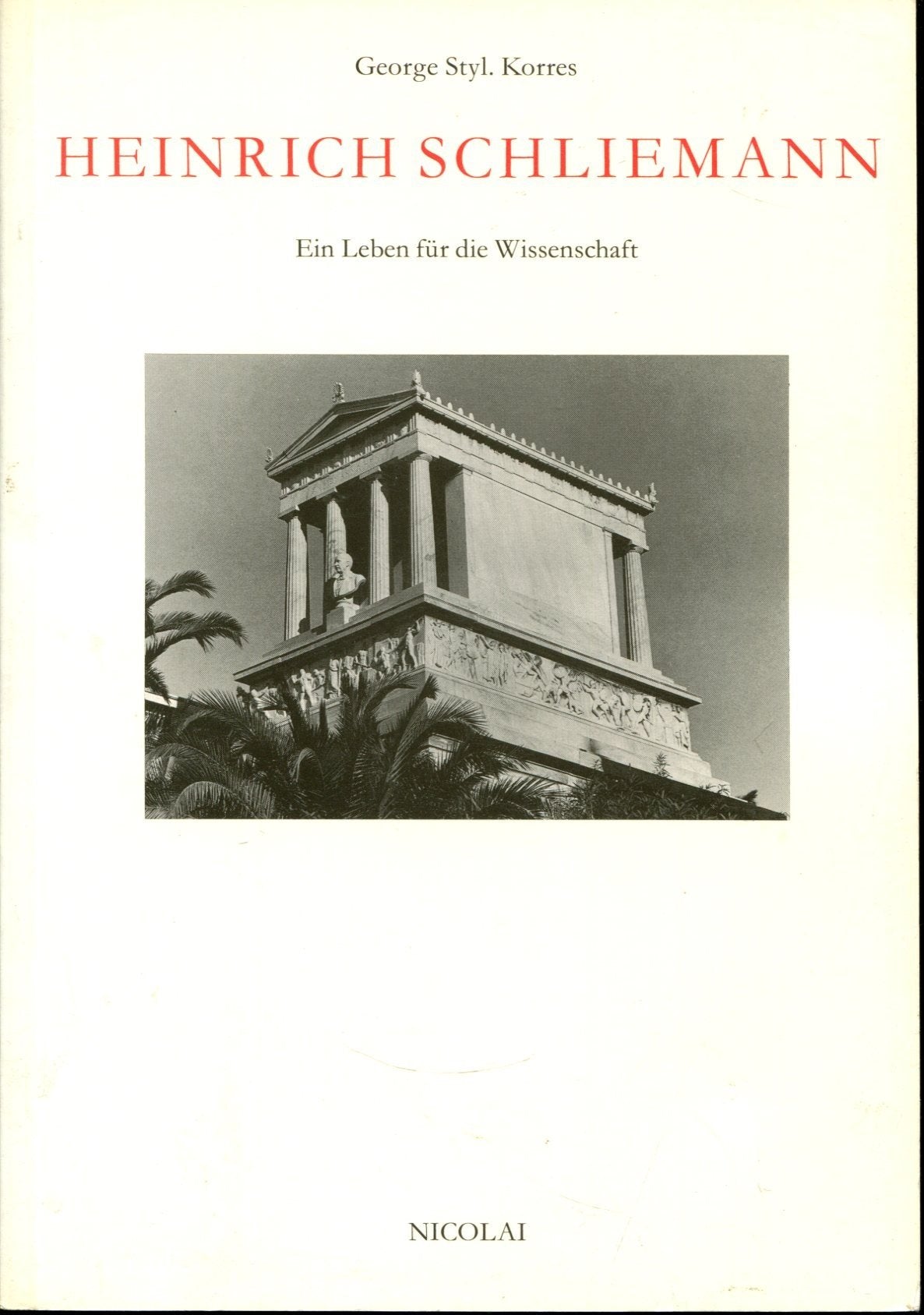 Heinrich Schliemann: Ein Leben für die Wissenschaft. Beiträge zur Biographie Science