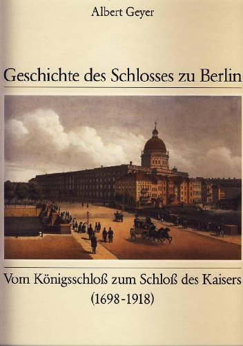 Geschichte des Schlosses zu Berlin: Vom Königschloss zum Schloss des Kaisers (1698-1918) Crime & Thrillers