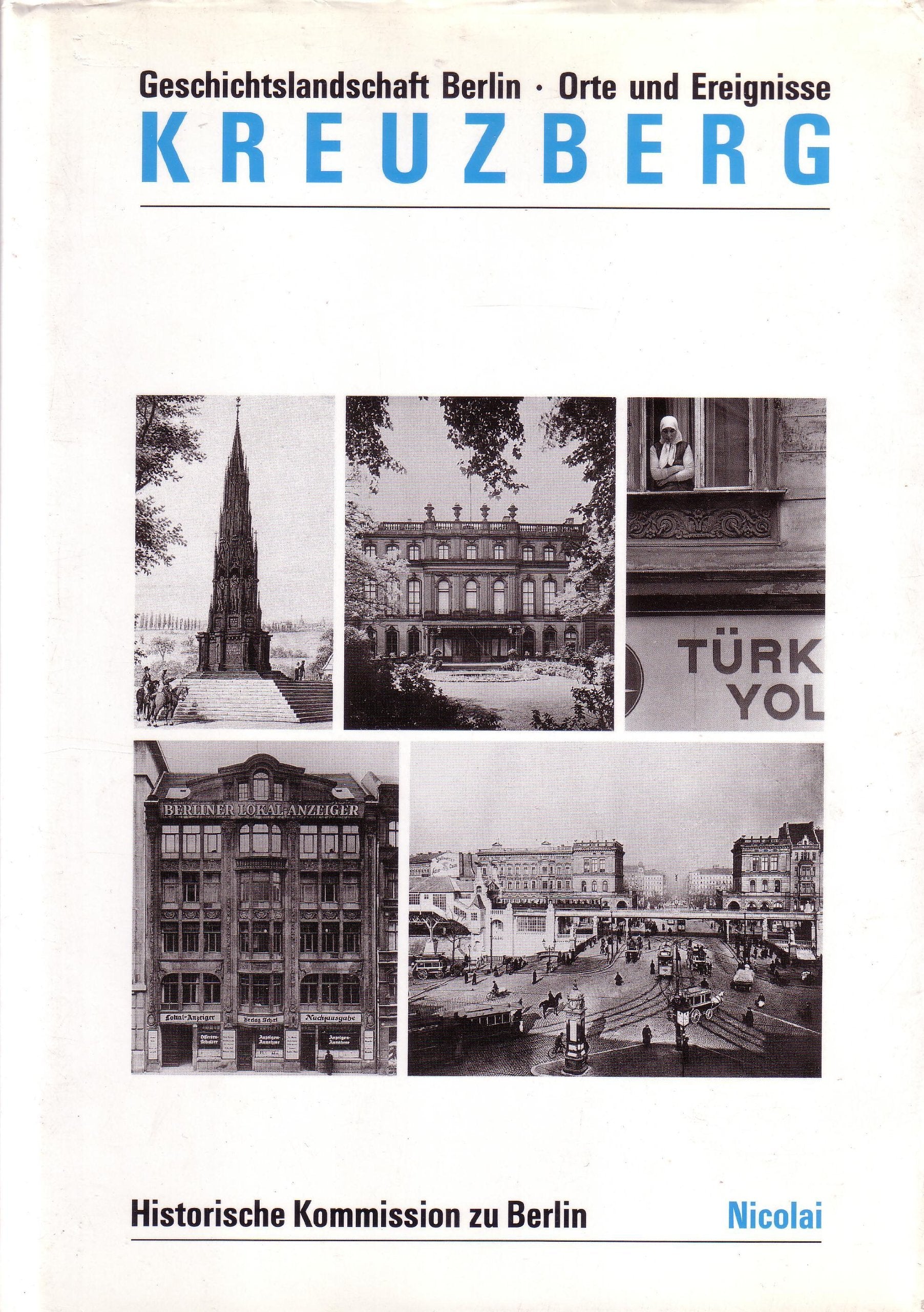 Kreuzberg. Geschichtslandschaft Berlin - Orte und Ereignisse Politics & History