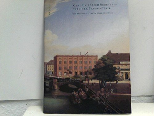 Karl Friedrich Schinkels Berliner Bauakademie: Ein Beitrag zu ihrem Wiederaufbau Natural Sciences