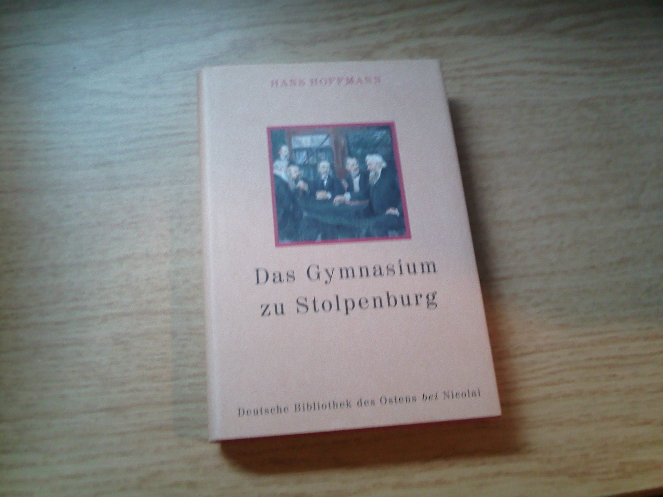 Das Gymnasium zu Stolpenburg: Novellen (Deutsche Bibliothek des Ostens) Essays & Short Stories