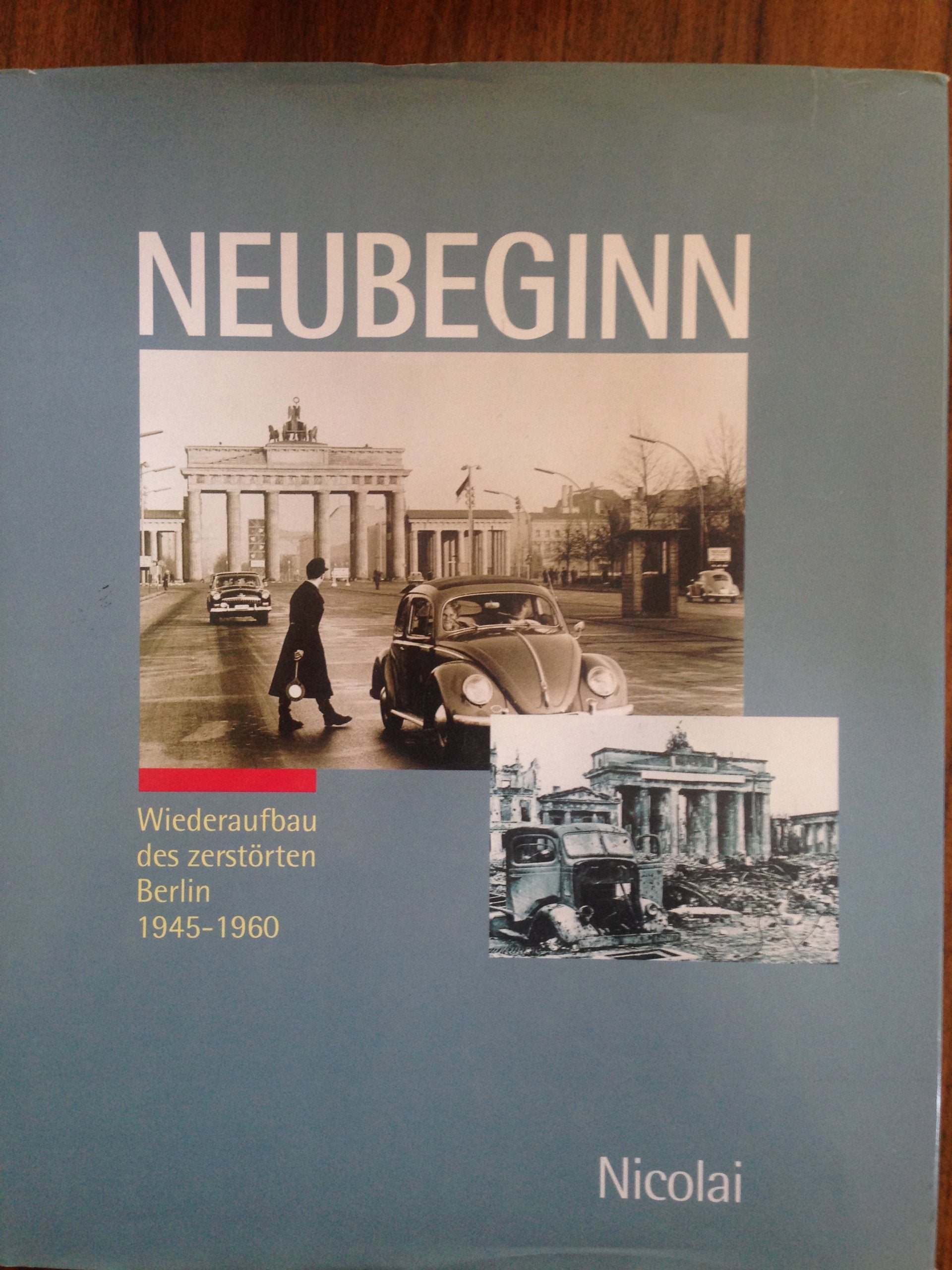 Neubeginn - Wiederaufbau des zerstörten Berlin 1945-1960 German history