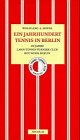 100 Jahre Lawn-Tennis-Turnier-Club Rot-Weiß-Berlin: Ein Jahrhundert Tennis in Berlin Leisure & Fun