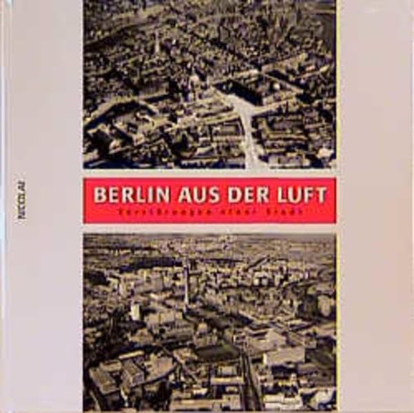 Berlin aus der Luft: Zerstörungen einer Stadt Travel