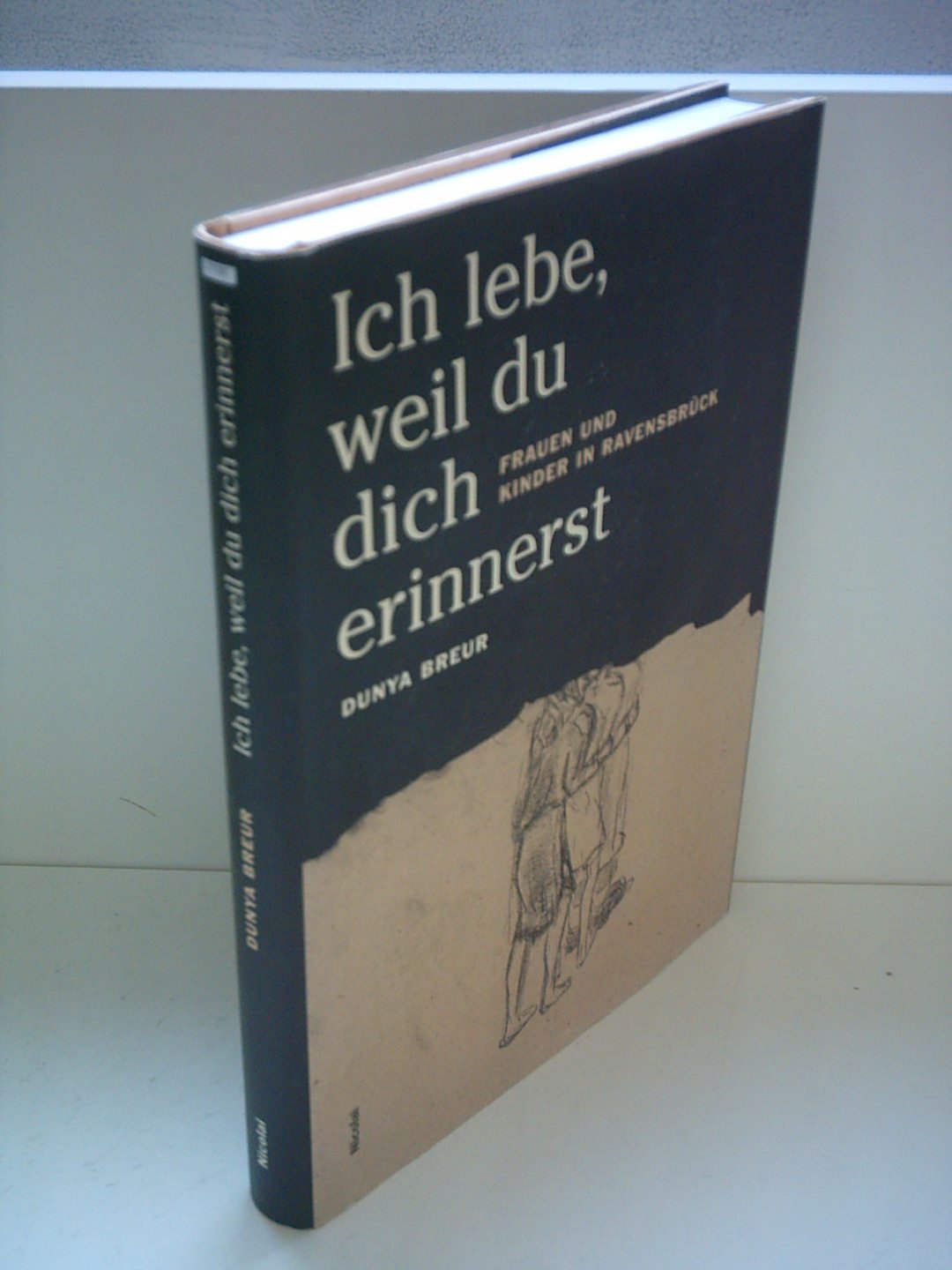 Ich lebe, weil du dich erinnerst: Frauen und Kinder in Ravensbrück Memories