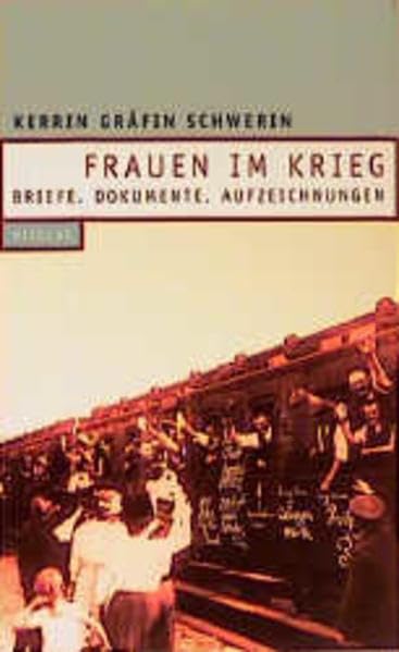 Frauen im Krieg: Briefe, Dokumente, Aufzeichnungen Essays & Short Stories