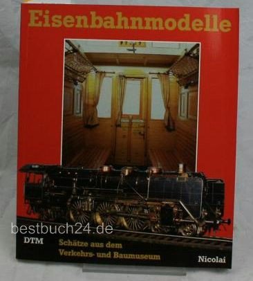 Eisenbahnmodelle: Schätze aus dem Verkehrs- und Baumuseum (Schriftenreihe des Deutschen Technikmuseums Berlin: Materialienbände) Film, Art & Culture