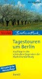 Tagestouren um Berlin. Ausflüge in die schönsten Gegenden der Mark Brandenburg: Tagestouren um Berlin, Bd.1: Ausflüge ins Umland, Band 1 Leisure, Home & Garden