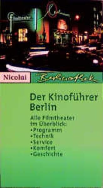Der Kinoführer Berlin. Alle Filmtheater im Überblick: Programm, Technik, Service, Komfort,Geschichte: Alle Filmtheater im Überblick: Komfort - Service - Programm - Geschichte (Berlinothek) Lifestyle