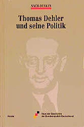 Thomas Dehler und seine Politik (Nach-Denken) (Museumsfragen) Books