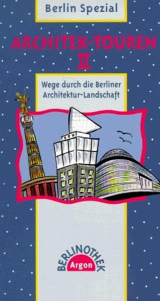 Architek-Touren II: Wege durch die Berliner Architektur-Landschaft (Berlinothek) Architecture