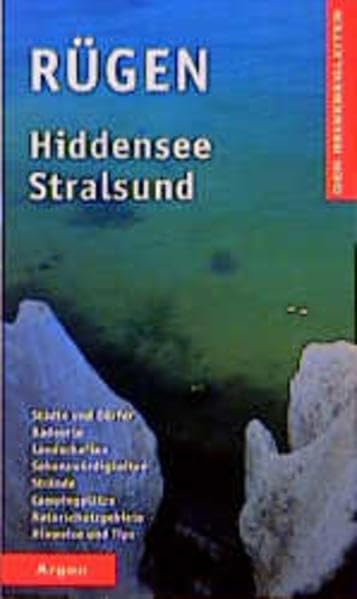 Rügen - Hiddensee - Stralsund: Städte und Dörfer, Badeorte, Landschaften, Sehenswürdigkeiten, Strände, Campingplätze, Naturschutzgebiete, Hinweise und Tips (Der Reisebegleiter) Travel