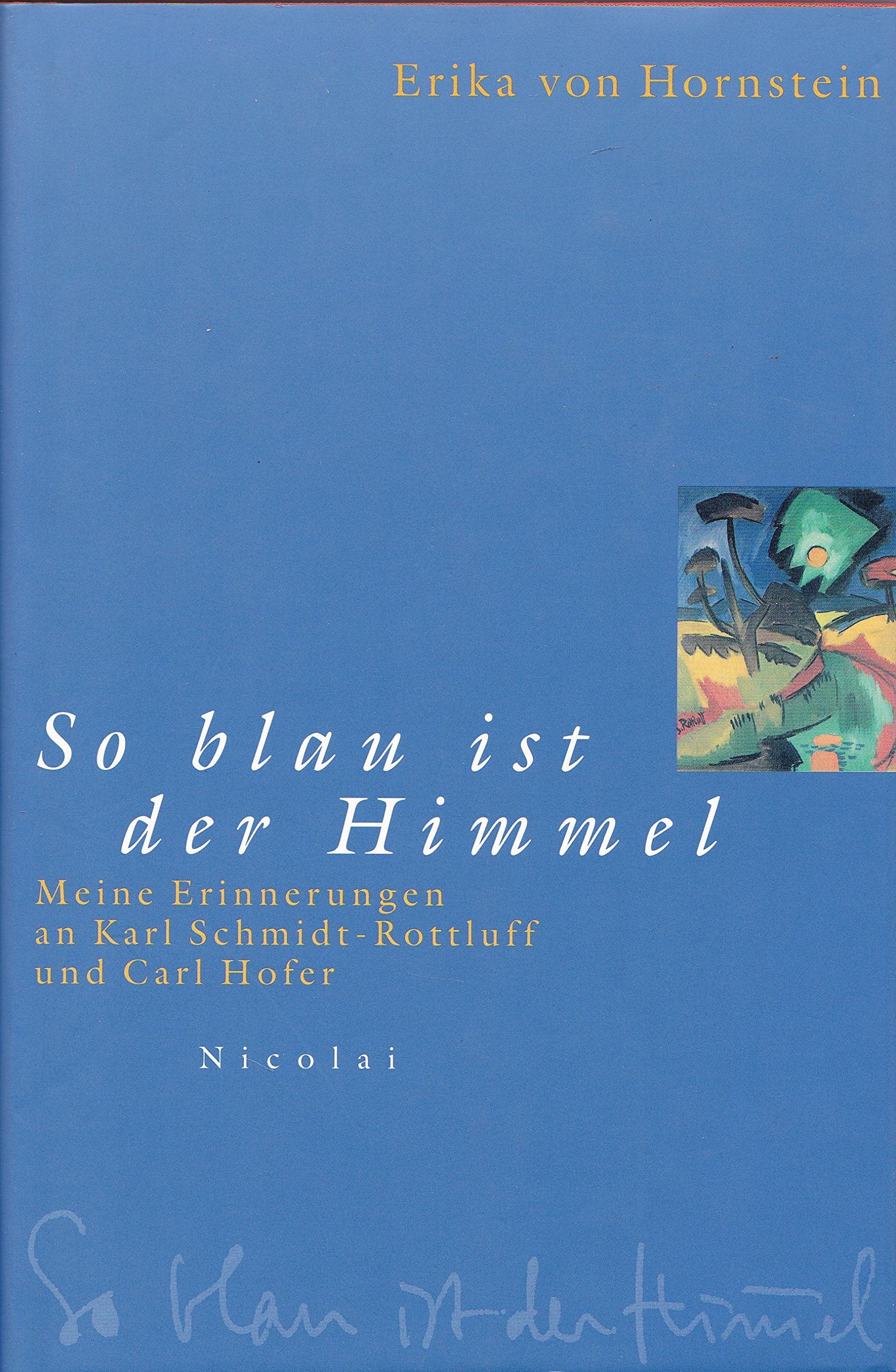 So blau ist der Himmel: Meine Erinnerungen an Karl Schmidt-Rottluff und Carl Hofer Film, Art & Culture