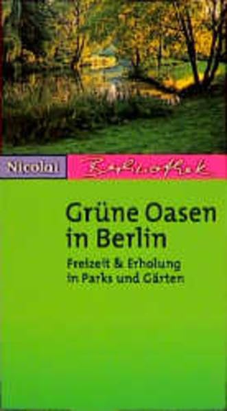Grüne Oasen in Berlin: Freizeit & Erholung in Parks und Gärten (Berlinothek) Travel