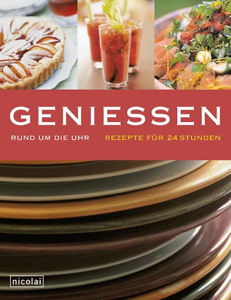 Geniessen rund um die Uhr: Rezepte für 24 Stunden Books