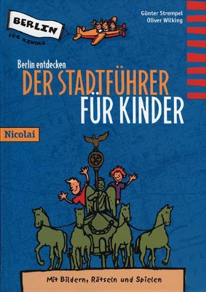 Berlin entdecken: Der Stadtführer für Kinder Travel Guides