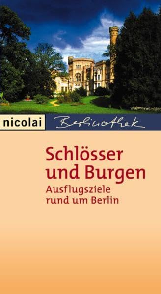 Schlösser und Burgen: Ausflugsziele rund um Berlin Leisure, Home & Garden
