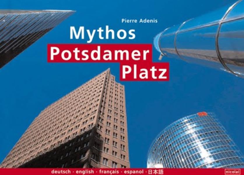Mythos Potsdamer Platz: Dt. /Engl. /Franz. /Span. /Ital. /Jap. Film, Art & Culture