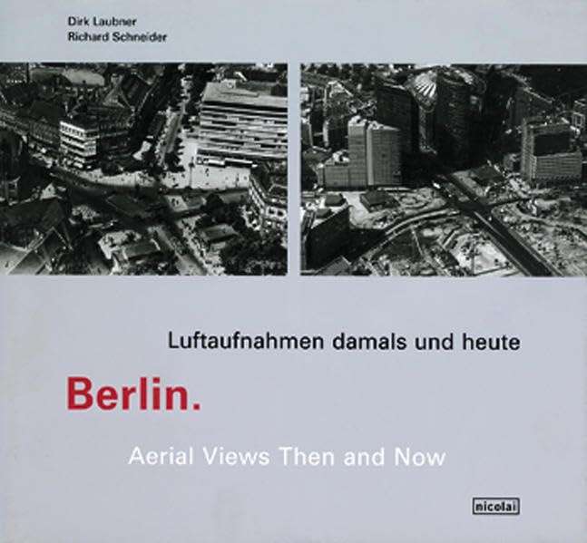 Berlin. Luftaufnahmen damals und heute /Areal Views then and now: Dt. /Engl. Leisure, Home & Garden