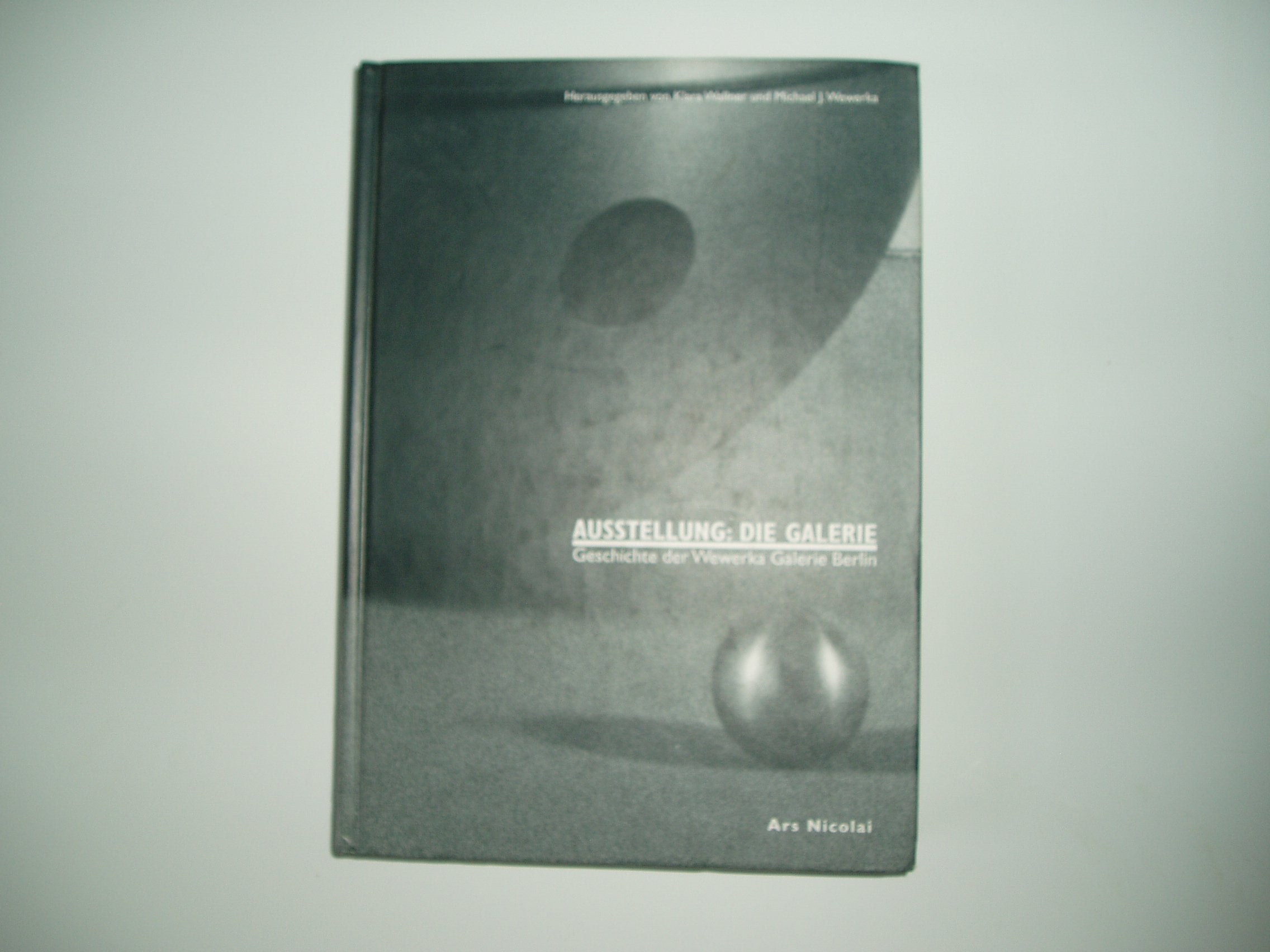 Ausstellung: Die Galerie. Geschichte der Wewerka Galerie Berlin Books