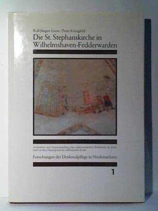 Die St. Stephanskirche in Wilhelmshaven-Fedderwarden: Architektur und Innenausmalung einer spätromanischen Dorfkirche im Jeverland vor dem Hintergrund ... der Denkmalpflege in Niedersachsen) Architecture