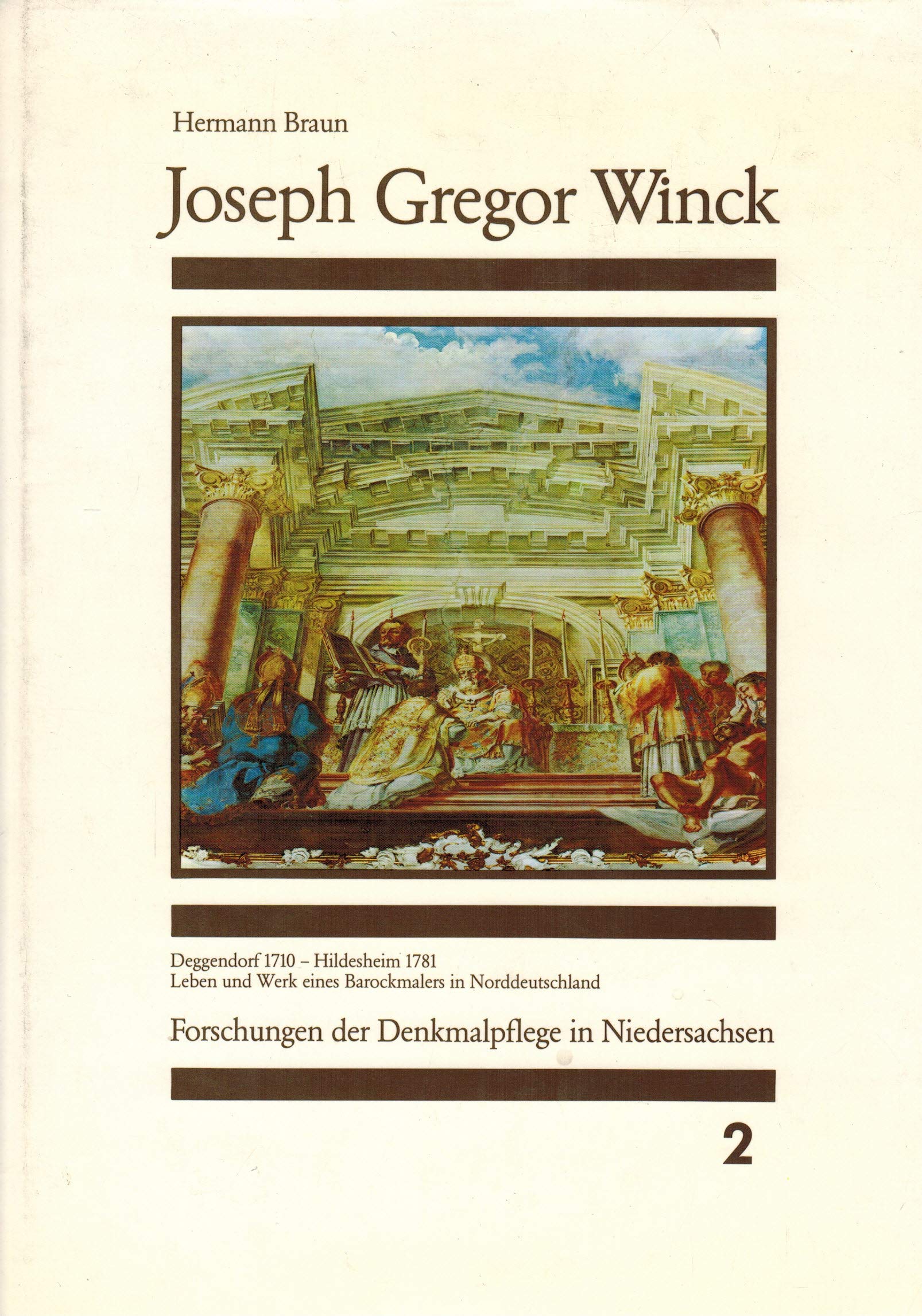 Joseph Gregor Winck: Deggendorf 1710 - Hildesheim 1781. Leben und Werk eines Barockmalers in Norddeutschland (Forschungen der Denkmalpflege in Niedersachsen) Art & Literature Books