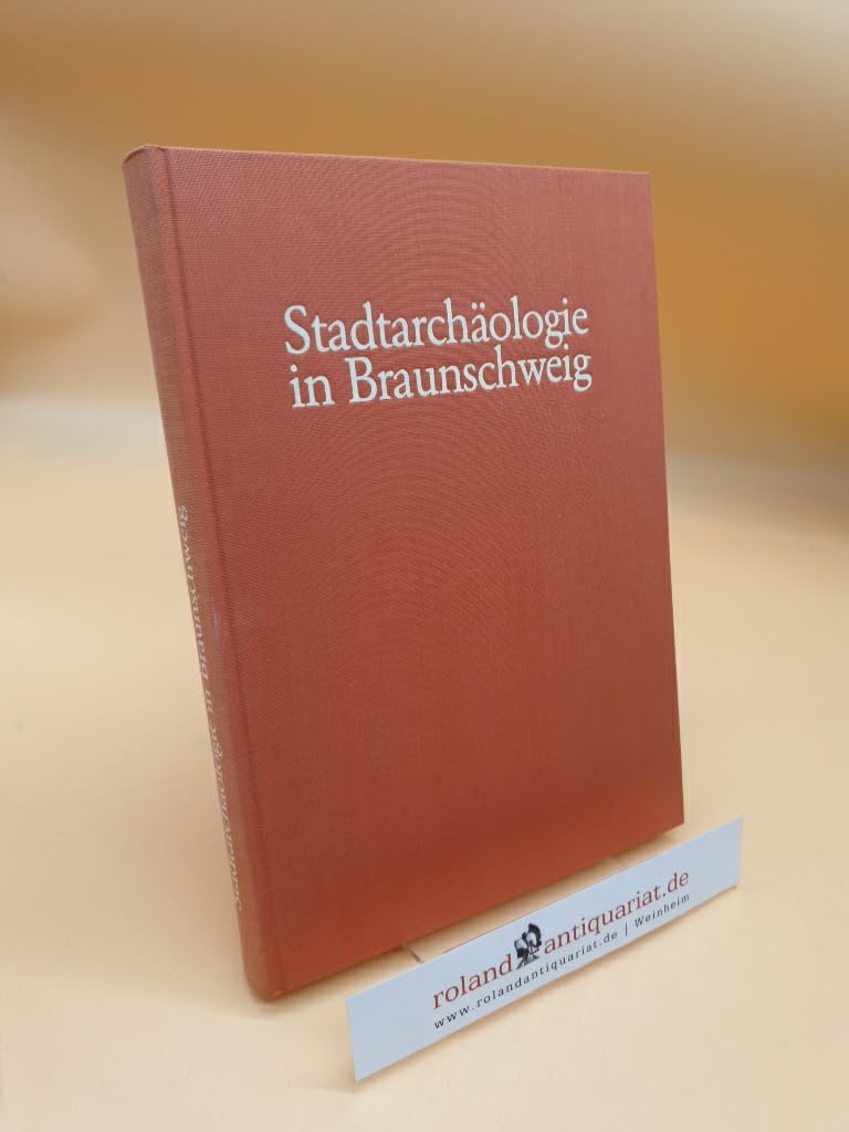 Stadtarchäologie in Braunschweig: Ein fachübergreifender Arbeitsbericht zu den Grabungen 1976-1984 (Forschungen der Denkmalpflege in Niedersachsen) Natural Sciences