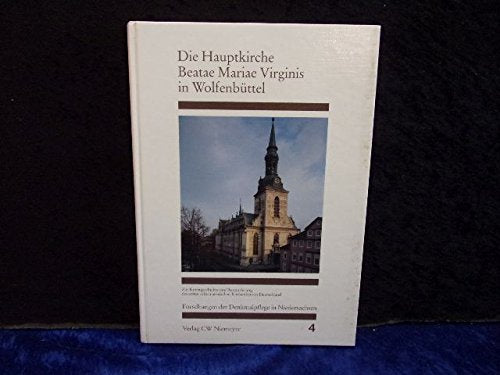 Die Hauptkirche Beatae Mariae Virginis (BMV) in Wolfenbüttel / Zur Kunstgeschichte und Restaurierung des ersten reformatorischen Kirchenbaus in ... der Denkmalpflege in Niedersachsen) Books